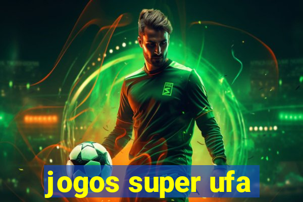 jogos super ufa